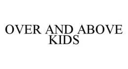 OVER AND ABOVE KIDS trademark