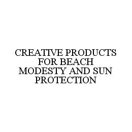 CREATIVE PRODUCTS FOR BEACH MODESTY AND SUN PROTECTION trademark