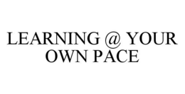 LEARNING @ YOUR OWN PACE trademark