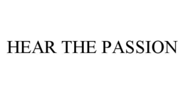 HEAR THE PASSION trademark