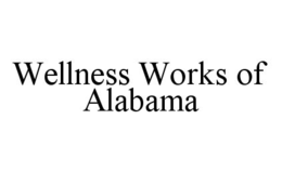 WELLNESS WORKS OF ALABAMA trademark
