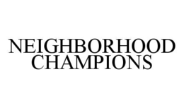 NEIGHBORHOOD CHAMPIONS trademark