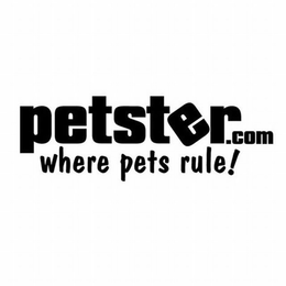 PETSTER.COM WHERE PETS RULE! trademark