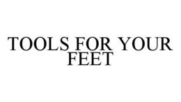 TOOLS FOR YOUR FEET trademark