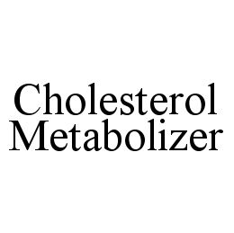 CHOLESTEROL METABOLIZER trademark