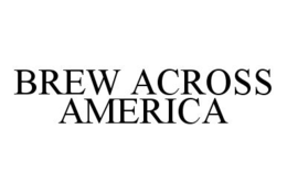 BREW ACROSS AMERICA trademark