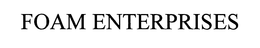 FOAM ENTERPRISES trademark