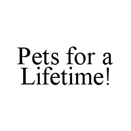 PETS FOR A LIFETIME! trademark