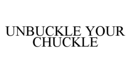 UNBUCKLE YOUR CHUCKLE trademark