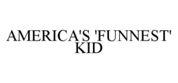 AMERICA'S 'FUNNEST' KID trademark