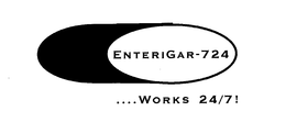 ENTERIGAR-724...WORKS 24/7 ! trademark