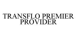 TRANSFLO PREMIER PROVIDER trademark