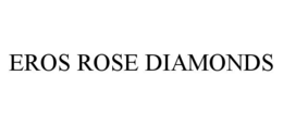 EROS ROSE DIAMONDS trademark