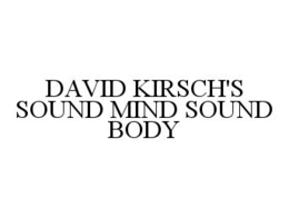 DAVID KIRSCH'S SOUND MIND SOUND BODY trademark