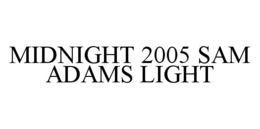 MIDNIGHT 2005 SAM ADAMS LIGHT trademark