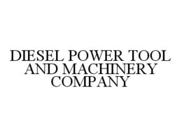 DIESEL POWER TOOL AND MACHINERY COMPANY trademark