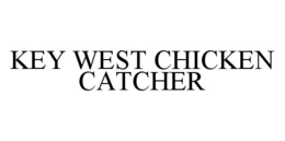 KEY WEST CHICKEN CATCHER trademark