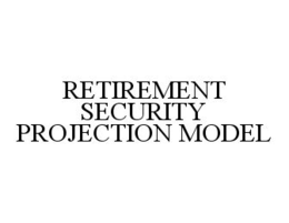 RETIREMENT SECURITY PROJECTION MODEL trademark