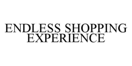 ENDLESS SHOPPING EXPERIENCE trademark