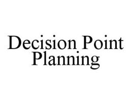 DECISION POINT PLANNING trademark