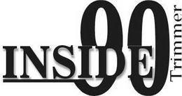 INSIDE 90 TRIMMER trademark