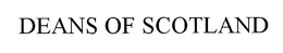 DEANS OF SCOTLAND trademark
