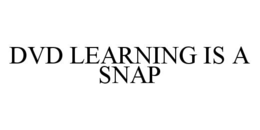 DVD LEARNING IS A SNAP trademark