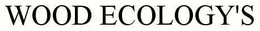 WOOD ECOLOGY'S trademark