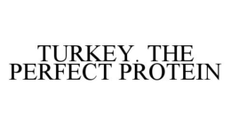 TURKEY. THE PERFECT PROTEIN trademark