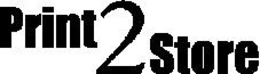 PRINT2STORE trademark