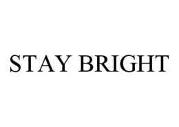 STAY BRIGHT trademark