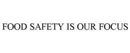 FOOD SAFETY IS OUR FOCUS trademark