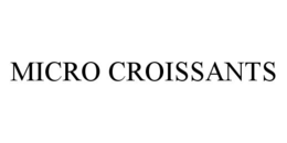 MICRO CROISSANTS trademark