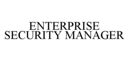 ENTERPRISE SECURITY MANAGER trademark