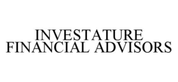 INVESTATURE FINANCIAL ADVISORS trademark