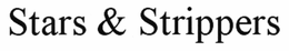 STARS & STRIPPERS trademark