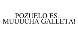 POZUELO ES...MUUUCHA GALLETA! trademark