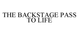 THE BACKSTAGE PASS TO LIFE trademark