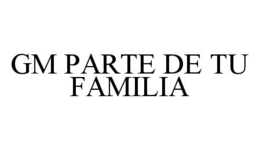 GM PARTE DE TU FAMILIA trademark