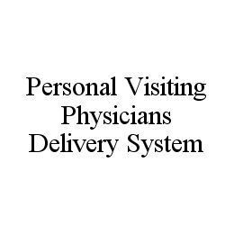 PERSONAL VISITING PHYSICIANS DELIVERY SYSTEM trademark
