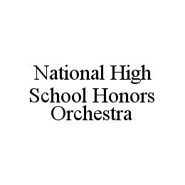 NATIONAL HIGH SCHOOL HONORS ORCHESTRA trademark