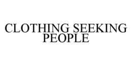 CLOTHING SEEKING PEOPLE trademark