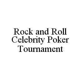 ROCK AND ROLL CELEBRITY POKER TOURNAMENT trademark