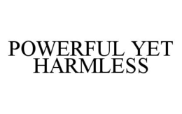 POWERFUL YET HARMLESS trademark