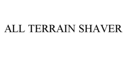 ALL TERRAIN SHAVER trademark