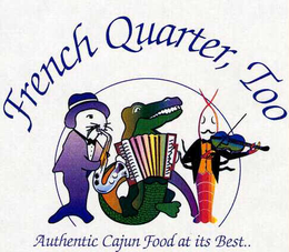 FRENCH QUARTER, TOO AUTHENTIC CAJUN FOOD AT ITS BUST.. trademark