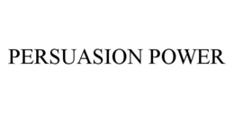 PERSUASION POWER trademark