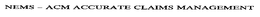 NEMS- ACM ACCURATE CLAIMS MANAGEMENT trademark
