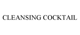 CLEANSING COCKTAIL trademark