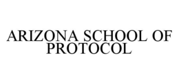 ARIZONA SCHOOL OF PROTOCOL trademark